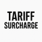 Tariff Surcharge