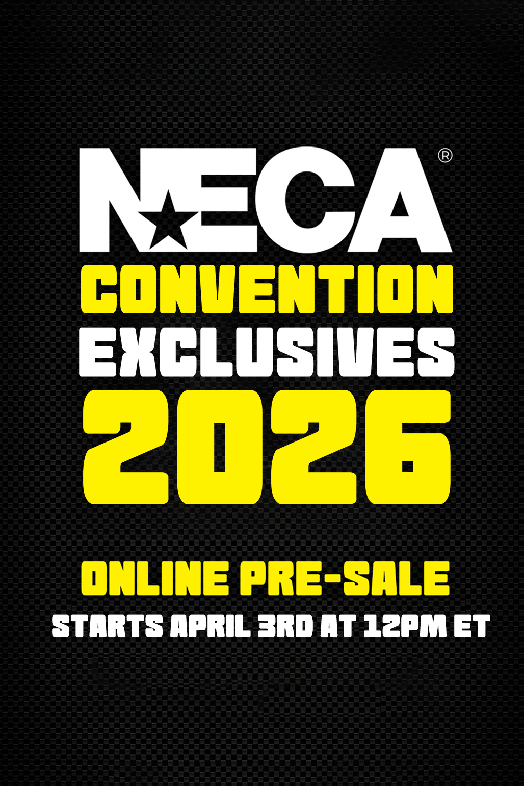 NECA's 2026 Convention Exclusive Online Pre-Sale